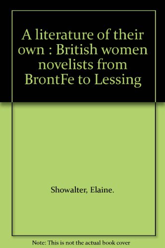 A literature of their own : British women novelists from BrontFe to Lessing