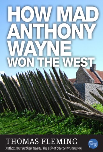 How Mad Anthony Wayne Won The West (The Thomas Fleming Library)