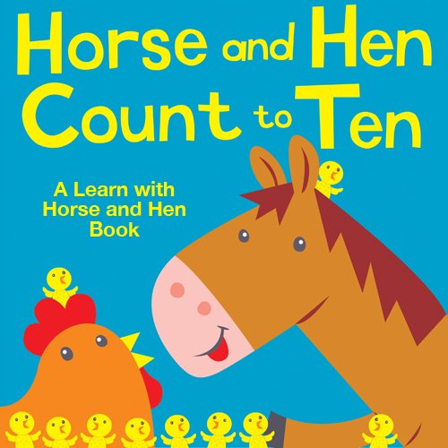 Horse and Hen Count to Ten. A Learn with Horse and Hen Book