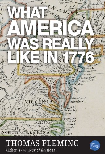 What America Was Really Like In 1776 (The Thomas Fleming Library)