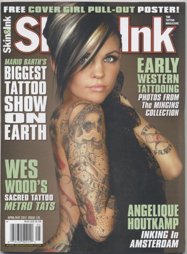 Skin & Ink Magazine Issue 135 April/May 2012 (Angelique Houtkamp, Mario Barth, Wes Wood, Early Western Tattoos)
