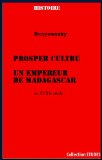Un Empereur de Madagascar au XVIIIe siÃ¨cle Benyowszky (French Edition)