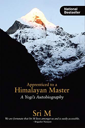 Apprenticed to a Himalayan Master (A Yogi's Autobiography)