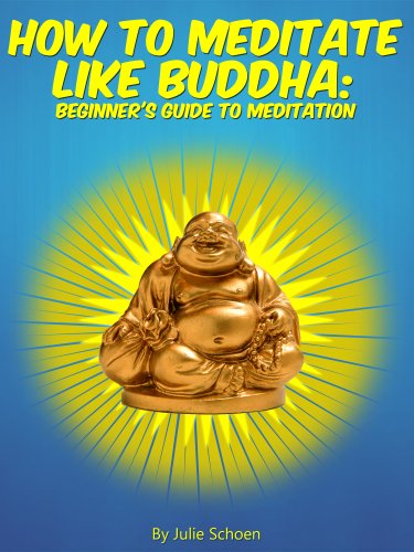 How To Meditate Like Buddha: Beginner's Meditation Guide (Introduction to Meditation Book 1)