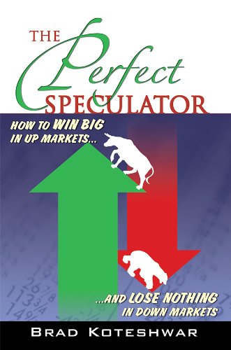 The Perfect Speculator: How to Win Big in Up Markets and Lose Nothing in Down Markets