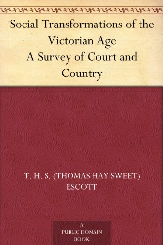 Social Transformations of the Victorian Age A Survey of Court and Country
