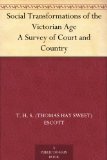 Social Transformations of the Victorian Age A Survey of Court and Country
