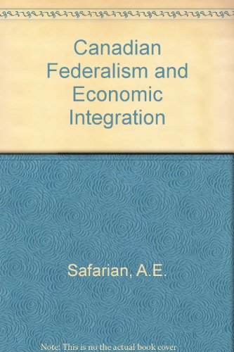 Canadian Federalism and Economic Integration