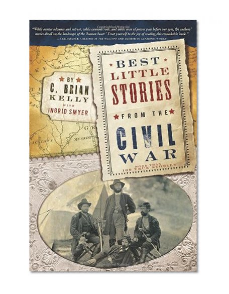 Best Little Stories from the Civil War, 2E: More than 100 true stories