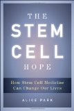 The Stem Cell Hope: How Stem Cell Medicine Can Change Our Lives