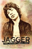 Jagger: Rebel, Rock Star, Rambler, Rogue