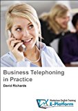 Business Telephoning in Practice (Business English in Practice)