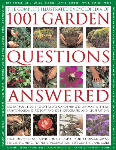 The Comp Illustrated Encyclopedia of 1001 Garden Questions Answered: Expert solutions to everyday Gardening dilemmas, with an easy-to-follow directory and over 700 color photographs