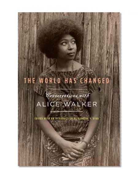 The World Has Changed: Conversations with Alice Walker