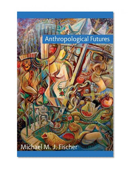 Anthropological Futures (Experimental Futures)