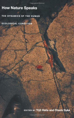 How Nature Speaks: The Dynamics of the Human Ecological Condition (New Ecologies for the Twenty-First Century)