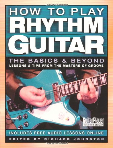 How to Play Rhythm Guitar: The Basics and Beyond (Guitar Player Musician's Library)