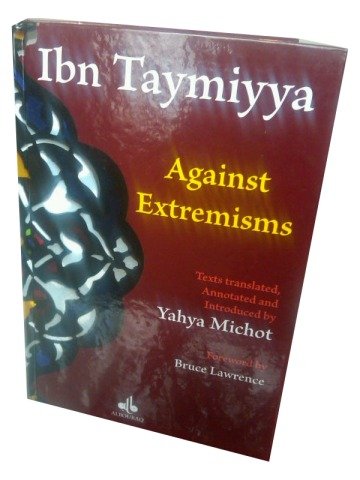 Ibn Taymiyya Against Extremisms Texts Translated & Intro