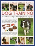 The Practical Illustrated Guide to Dog Training: How to train your dog in 330 step-by-step photographs