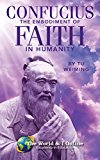 Confucius: The Embodiment of Faith in Humanity