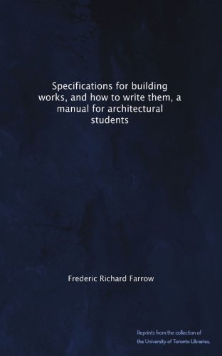 Specifications for building works, and how to write them, a manual for architectural students
