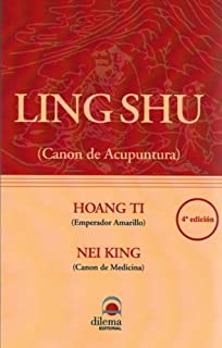 Hoan Ti Nei King Ling Shu- Canon de Acupuntura del Emperador Amarillo (Spanish Edition)