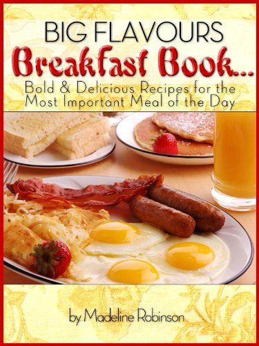 Big Flavours Breakfast Book, Quick & Easy Delicious Breakfast Meals (Big Bold & Delicious Recipe Series Book 1)