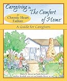 Caregiving in The Comfort of Home for Chronic Heart Failure: A Guide for Caregivers