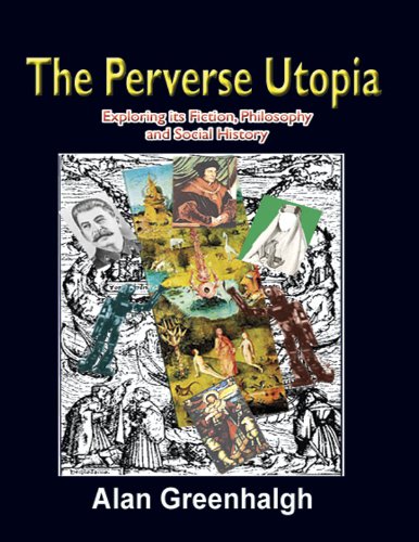 The Perverse Utopia: Exploring its Fiction, Philosophy and Social History