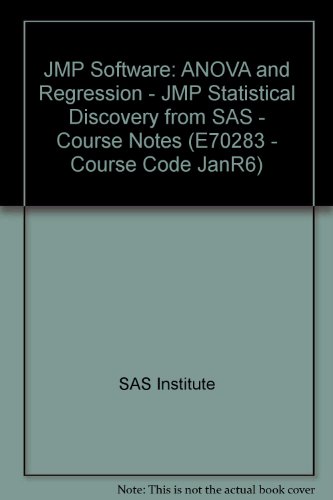 JMP Software: ANOVA and Regression - JMP Statistical Discovery from SAS - Course Notes (E70283 - Course Code JanR6)
