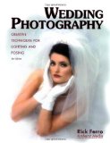 Wedding Photography: Creative Techniques for Lighting and Posing, Second Edition