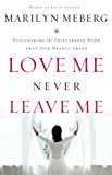 Love Me Never Leave me: Discovering the Inseparable Bond That Our Hearts Crave