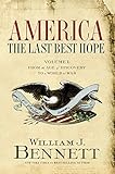 America: The Last Best Hope (Volume I): From the Age of Discovery to a World at War (America: The Last Best Hope Series)