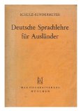 Deutsche Sprachlehre fur Auslander : Grammatik und Ubungsbuch / von Hans Schulz und Wilhelm Sundermeyer ... bearb. von Bernhard Thies