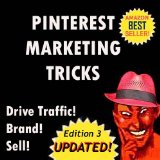 Pinterest - Deliciously Wicked Pinterest Marketing Tricks to Brand and Sell Your Products and Drive Traffic to Your Website! (Deliciously Wicked Tricks Book 4)