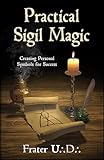 Practical Sigil Magic: Creating Personal Symbols for Success