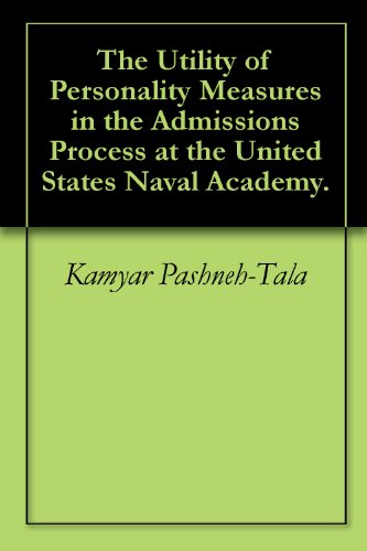 The Utility of Personality Measures in the Admissions Process at the United States Naval Academy.