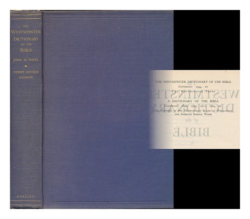 The Westminster dictionary of the Bible / by John D. Davis ; revised and rewritten by Henry Snyder Gehman