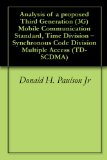 Analysis of a proposed Third Generation (3G) Mobile Communication Standard, Time Division - Synchronous Code Division Multiple Access (TD-SCDMA)