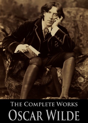 The Complete Works of Oscar Wilde: The Picture of Dorian Gray, The Importance of Being Earnest, The Happy Prince and Other Tales, Teleny and More