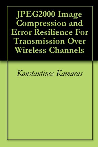 JPEG2000 Image Compression and Error Resilience For Transmission Over Wireless Channels