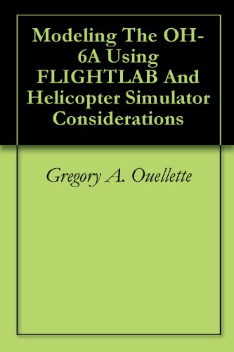 Modeling The OH-6A Using FLIGHTLAB And Helicopter Simulator Considerations