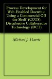 Process Development for Web-Enabled Doctrine: Using a Commercial Off the Shelf (COTS) Distributive Collaborative Technology (DCT)