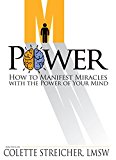 M-Power: How to Manifest Miracles With Your Mind