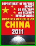 People's Republic of China: Military and Security Developments 2011 Annual Report to Congress, People's Liberation Army (PLA), Space, Cyber Capabilities, Technology, Force Modernization