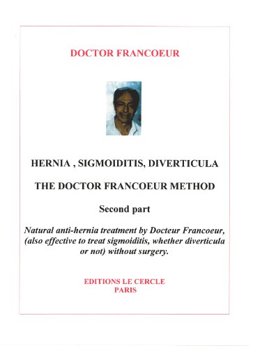 HERNIA, SIGMOIDITIS, DIVERTICULA : THE DOCTOR FRANCOEUR METHOD second part
