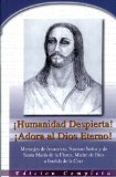 Â¡Humanidad Despierta! Â¡Adora Al Dios Eterno! Mensajes De Jesucristo, Nuestro Senor Y De Santa Maria De La Fores, Madre De Dios a Imelda De La Cruz