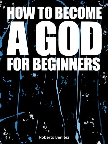 How to Become a God for Beginners