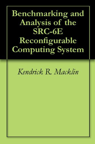Benchmarking and Analysis of the SRC-6E Reconfigurable Computing System