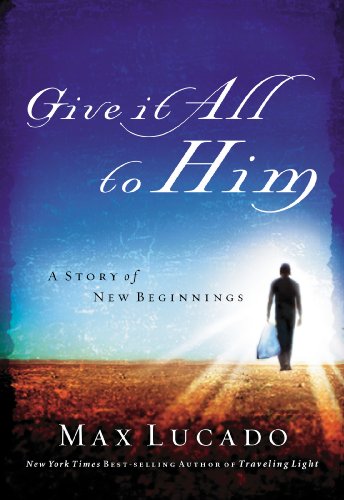 Book Cover Give It All to Him (Lucado, Max)